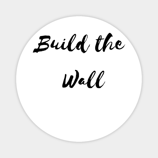 Build the wall Magnet by Notyourhusband